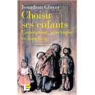Choisir ses enfants by Jonathan GLOVER, 9782830917079