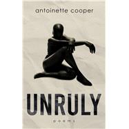 Unruly by Antoinette Cooper, 9798989117079