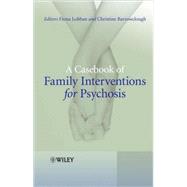 A Casebook of Family Interventions for Psychosis by Lobban, Fiona; Barrowclough, Christine, 9780470027080