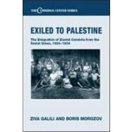Exiled to Palestine: The Emigration of Soviet Zionist Convicts, 1924-1934 by Galili; Ziva, 9780714657080