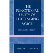 The Functional Unity of the Singing Voice by Doscher, Barbara M., 9780810827080