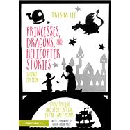 Princesses, Dragons, and Helicopter Stories by Trisha Lee, 9781032897080