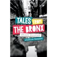 Tales from the Bronx Short Stories by Reaser, Joshua, 9781098307080