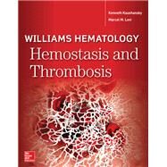 Williams Hematology Hemostasis and Thrombosis by Kaushansky, Kenneth; Levi, Marcel, 9781260117080