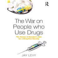 The War on People who Use Drugs by Jay Levy, 9781351677080
