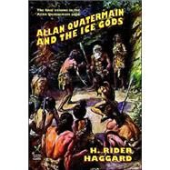 Allan Quatermain and the Ice Gods by Haggard, H. Rider, 9781587157080