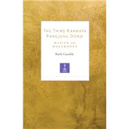 The Third Karmapa Rangjung Dorje Master of Mahamudra by Gamble, Ruth, 9781611807080