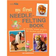 My First Needle-felting Book by Underwood, Mia, 9781782497080
