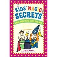 Kids' Magic Secrets Simple Magic Tricks & Why They Work by Bree, Loris; Bree, Marlin, 9781892147080