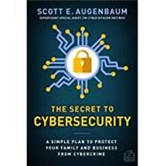 The Secret to Cybersecurity by Augenbaum, Scott E., 9781948677080