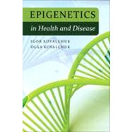 Epigenetics in Health and Disease by Kovalchuk, Igor; Kovalchuk, Olga, 9780132597081