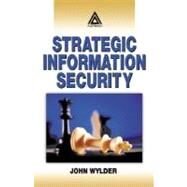 Strategic Information Security by Wylder, John, 9780203497081