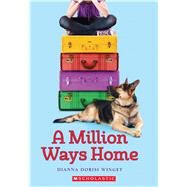 A Million Ways Home by Winget, Dianna Dorisi, 9780545667081