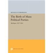 The Birth of Mass Political Parties by Formisano, Ronald P., 9780691647081