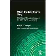 When the Spirit Says Sing!: The Role of Freedom Songs in the Civil Rights Movement by Sanger,Kerran L., 9781138987081