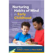 Nurturing Habits of Mind in Early Childhood by Arthur L. Costa; Bena Kallick, 9781416627081