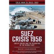 Suez Crisis 1956 by Charlwood, David, 9781526757081