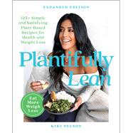 Plantifully Lean 125+ Simple and Satisfying Plant-Based Recipes for Health and Weight Loss: A Cookbook by Nelson, Kiki, 9781668017081