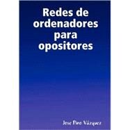 Redes de ordenadores para opositores by Vazquez, Jose Pino, 9781847997081
