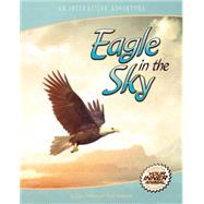 Eagle in the Sky An Interactive Adventure About the Bald Eagle by Jacobson,  Ryan, 9781940647081