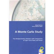 A Monte Carlo Study: Two Nonparametric Statistics With Comparisons of Type I Error Rates and Power by Lee, Shing-huei; Miller, Janice Williams, 9783639037081