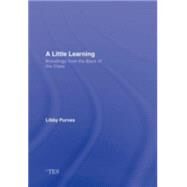 A Little Learning: Broodings from the back of the class by Purves; Libby, 9780415417082
