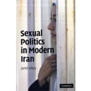 Sexual Politics in Modern Iran by Janet Afary, 9780521727082