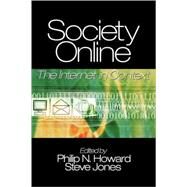 Society Online : The Internet in Context by Philip N. Howard, 9780761927082