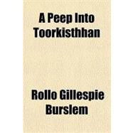 A Peep into Toorkisthhan by Burslem, Rollo Gillespie, 9781153587082
