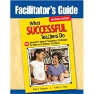 Facilitator's Guide to What Successful Teachers Do : 101 Research-Based Classroom Strategies for New and Veteran Teachers by Neal A. Glasgow, 9781412967082