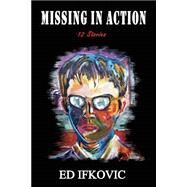 Missing in Action by Ifkovic, Ed, 9781507627082