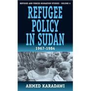 Refugee Policy in Sudan, 1967-1984 by Karadawi, Ahmad; Woodward, Peter; Harrell-Bond, Barbara; Rogge, John, 9781571817082