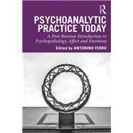 Psychoanalytic Practice Today by Ferro, Antonino, 9780367137083