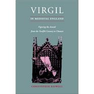 Virgil in Medieval England: Figuring The Aeneid from the Twelfth Century to Chaucer by Christopher Baswell, 9780521027083