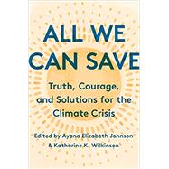 All We Can Save by Johnson, Ayana Elizabeth; K Wilkinson, Katharine, 9780593237083