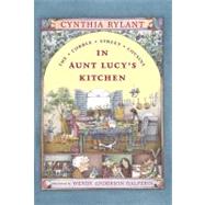 In Aunt Lucy's Kitchen by Rylant, Cynthia; Halperin, Wendy Anderson, 9780689817083