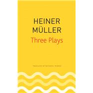 Three Plays by Mller, Heiner; Mcbride, Nathaniel; Schtte, Uwe, 9780857427083
