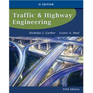 Traffic and Highway Engineering, SI Edition by Garber, Nicholas; Hoel, Lester, 9781133607083