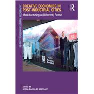 Creative Economies in Post-Industrial Cities: Manufacturing a (Different) Scene by Breitbart,Myrna Margulies, 9781138277083