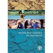 Water and Cereals in Drylands by Koohafkan, P., 9781844077083