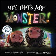 Hey, That's MY Monster! by Amanda Noll, 9781947277083