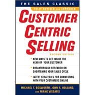 CustomerCentric Selling, Second Edition by Bosworth, Michael; Holland, John; Visgatis, Frank, 9780071637084