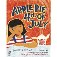 Apple Pie Fourth of July by Wong, Janet S., 9780152057084