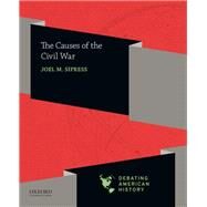 The Causes of the Civil War by Sipress, Joel M.; Sipress, Joel M.; Voelker, David J., 9780190057084