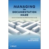 Managing the Documentation Maze Answers to Questions You Didn't Even Know to Ask by Gough, Janet; Nettleton, David, 9780470467084
