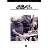 Aging and Everyday Life by Gubrium, Jaber F.; Holstein, James A., 9780631217084