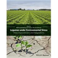 Legumes under Environmental Stress Yield, Improvement and Adaptations by Ahmad, Parvaiz, 9781118917084