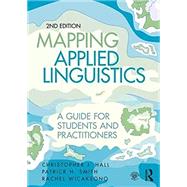 Mapping Applied Linguistics: A Guide for Students and Practitioners by Hall; Christopher J., 9781138957084