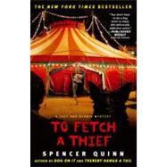 To Fetch a Thief A Chet and Bernie Mystery by Quinn, Spencer, 9781439157084