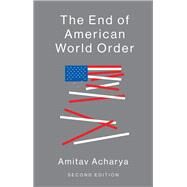 The End of American World Order by Acharya, Amitav, 9781509517084